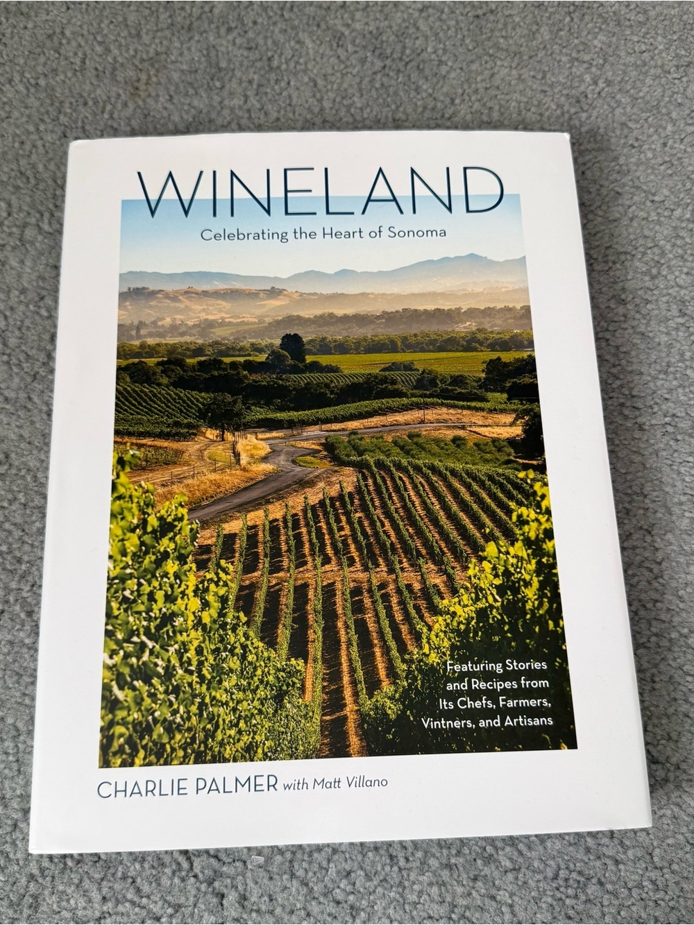 Wineland Celebrating the Heart of Sonoma by Charlie Palmer NEW